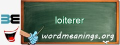 WordMeaning blackboard for loiterer